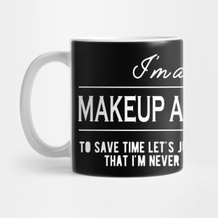 Makeup Artist - Let's just assume that I'm never wrong Mug